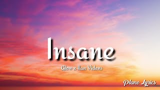 Glow x Ilan Videns  - Insane  (lyrics) Resimi