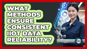 What Methods Ensure Consistent IIoT Data Reliability?