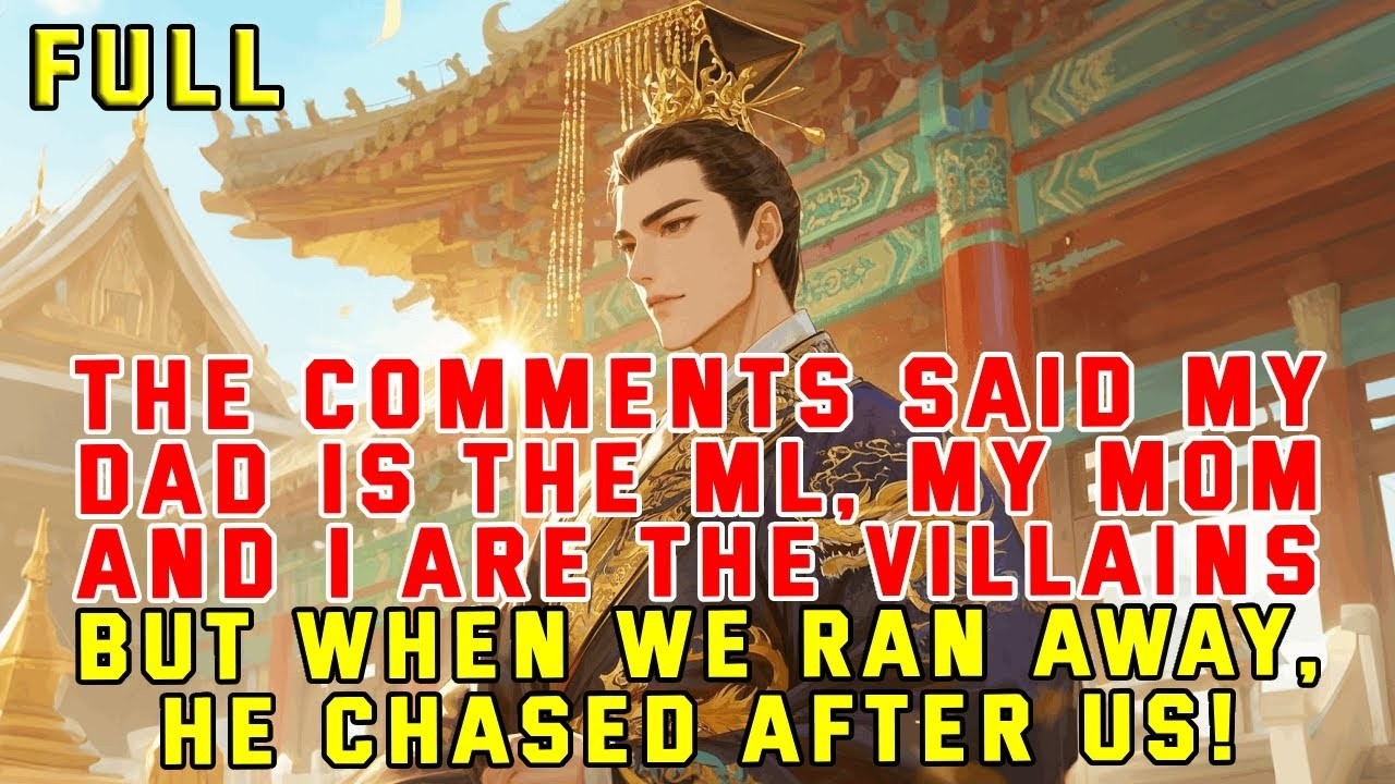 My Dad Is the ML, My Mom and I Are the Villains—but When We Ran Away, He Chased After Us!