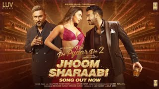 Jhoom Sharaab 2025 (Song)– De De Pyaar De 2 | Ajay Devgn, Rakul Singh | Yo Yo Honey Singh | 14 Nov