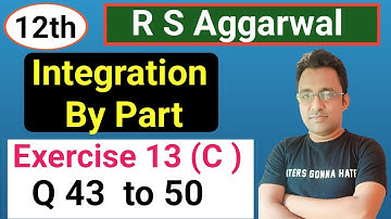 12th l Integration l Ex-13 (C) ) l Q 43 to 50 l R S Aggarwal