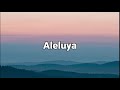 Aleluya ft Aaron Moses & Laila Olivera) | Maverick City | TRIBL | Lyrics Video