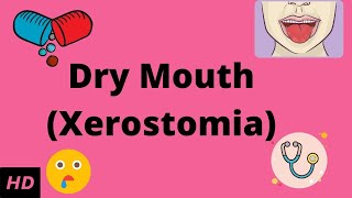 Dry Mouth (Xerostomia), Causes, Signs and Symptoms, Diagnosis and Treatment.