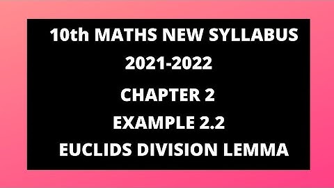 10th maths new syllabus example 2.2 |Euclids division lemma