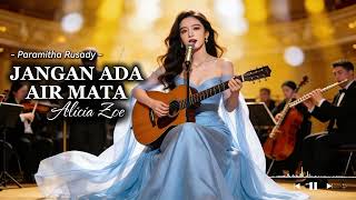 Jangan Ada Air Matalagu Ikonik Paramitha Rusady Yang Menyentuh Hati Alicia Zoe Pop Jazz Soul Cover