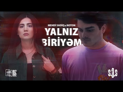 Mehdi Sadiq × Noton — Yalnız Biriyəm (Rəsmi Musiqi Videosu)