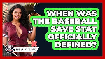 When Was The Baseball Save Stat Officially Defined? - Baseball Statistics Vault