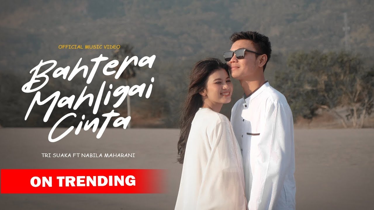 BAHTERA MAHLIGAI CINTA   TRI SUAKA FT NABILA MAHARANI OFFICIAL MUSIC VIDEO