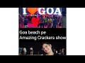 fireworks worth watching #Goa #dance #music #song