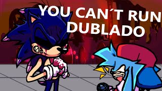 You Cant Run Dublado Fnf Vs Sonic.exe