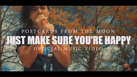 Postcards from the Moon - "Just Make Sure Youre Ha...