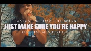 Postcards from the Moon - "Just Make Sure You’re Happy" Official Music Video Profile
