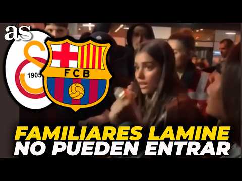 LAMINE'S MOTHER and GIRLFRIEND had trouble at GALATASARAY - BARÇA: They weren't LETTING them IN