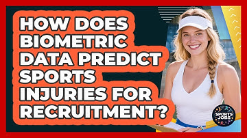 How Does Biometric Data Predict Sports Injuries For Recruitment? - Sports Jobs