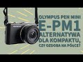Olympus pen mini (e-pm 1) czy warto?