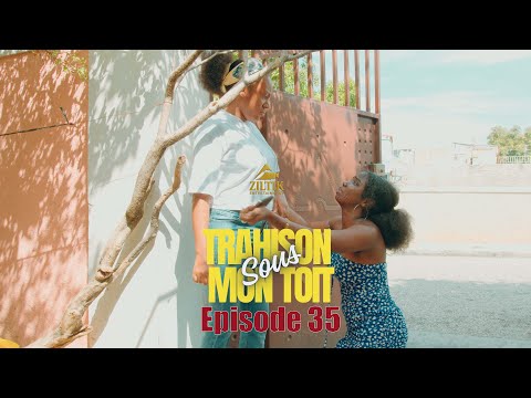 La trahison sou mon toit mini serie episode 35 Paris Nadia Nelly Karim