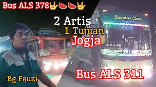 MR Berulah Lagi,‼️ Bus ALS 378 🤟🍉🍉🤟,Telambat 1 Hari,⁉️ Bus ALS 378 & 311 Sama -Sama Menuju Jogja