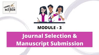 Learn With SciTech Lecture: Module 3 - Journal Selection & Manuscript Submission