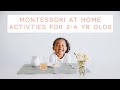MONTESSORI AT HOME • Activities for 2 to 4 year olds