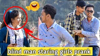 Blind Man Staring At Beautiful Girls Prank With Twist A S Prank