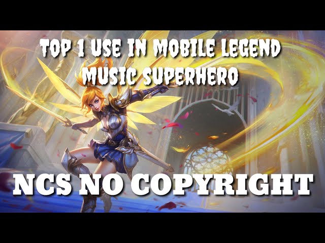 UNKNOWN MUSIC | SUPERHERO NCS   TOP 1 MUSIC  USE IN MOBILE LEGENDS class=