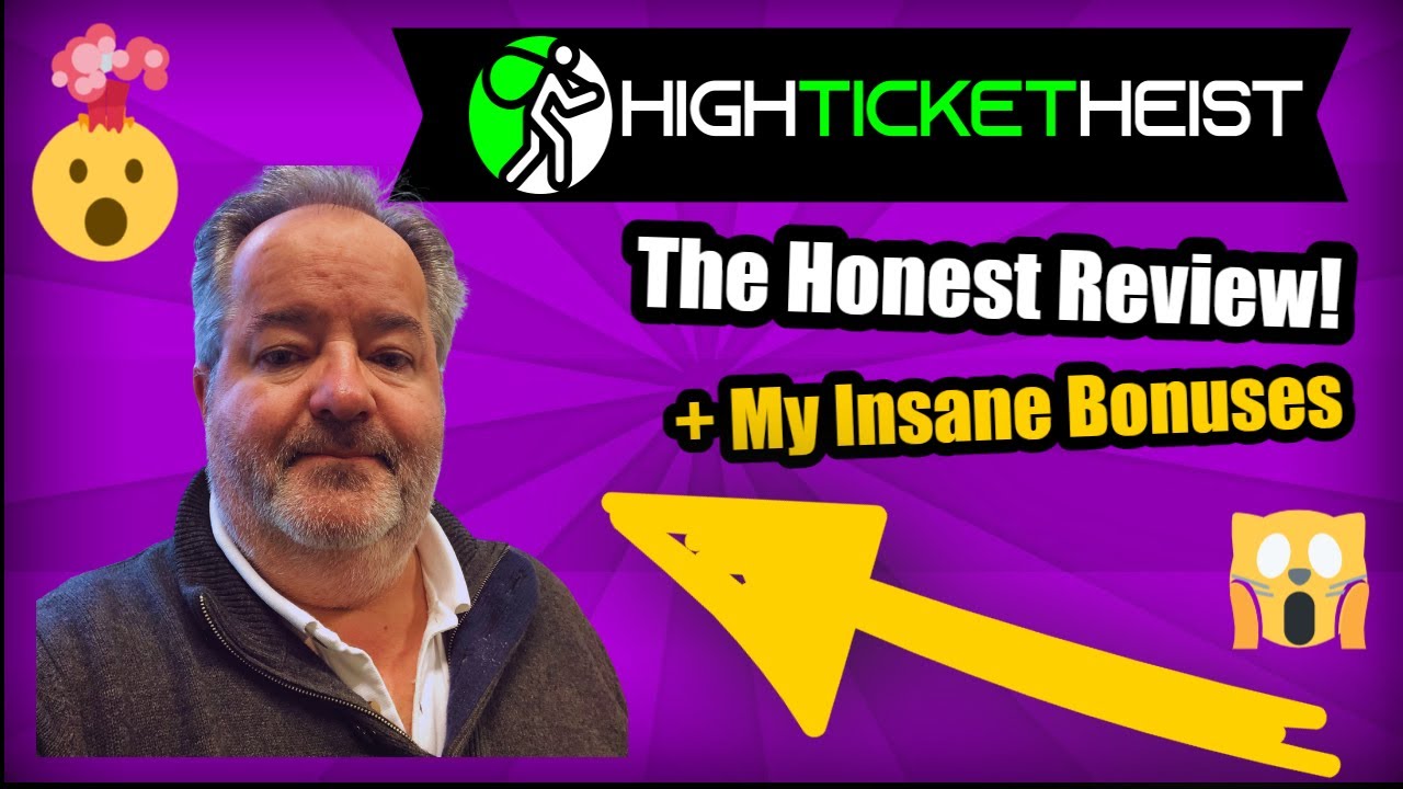 High Ticket Heist Honest Review - Buy and Get My Exclusive Insane Bonuses