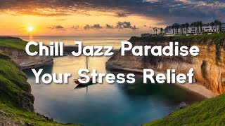 Chill Jazz Paradise : Your Stress Relief(piano solo), relaxation, stress relief, work, study