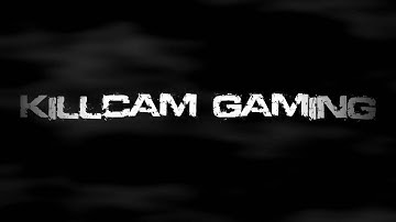 KillCam Gaming Intro