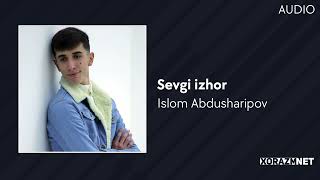Islom Abdusharipov - Sevgi izhor | Ислом Абдушарипов - Севги изхор (AUDIO)