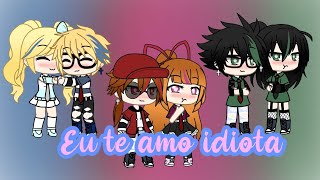 "Eu te amo idiota♥️"-gacha life-PpgxRrb ep(1/4)~milih-Ppg:3