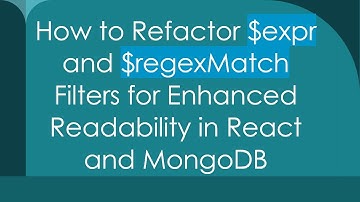 How to Refactor $expr and $regexMatch Filters for Enhanced Readability in React and MongoDB