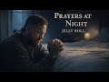 Jelly Roll – Prayers At Night (NEW SONG 2026) | Country Faith Song About Hope and Guidance
