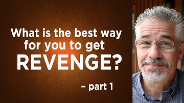 What Is the Best Way for You To Get Revenge? (Part 1) | Little Lessons With David Servant