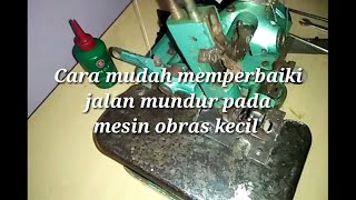 Cara mudah memperbaiki jalan mundur pada mesin obras kecil