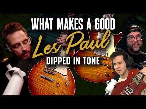 What Makes A Good Les Paul? Dipped in Tone Podcast