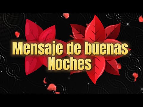 Mensaje de buenas noches para ti que eres muy especial