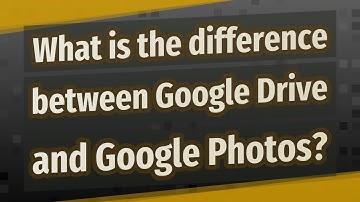 What is the difference between Google Drive and Google Photos?