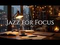 Relaxing Jazz for Work & Study | Cozy Coffee Shop Ambience | Focus Music for Productivity