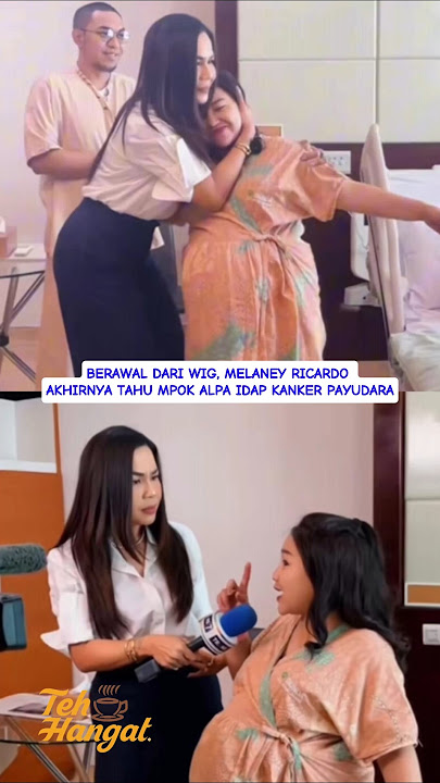 BERAWAL DARI WIG, MELANEY RICARDO AKHIRNYA TAHU MPOK ALPA IDAP KANKER PAYUDARA #melaneyricardo #fyp