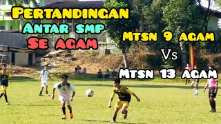 MTsN 13 Agam vs MTsN 9 Agam Turnamen Sepakbola SMP se Kabupaten Agam @martabola