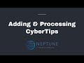 Adding & Processing CyberTips in Neptune