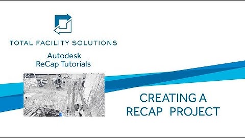 Creating a ReCap Project