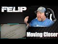 Felip - Moving Closer (Lyric Video) | REACTION