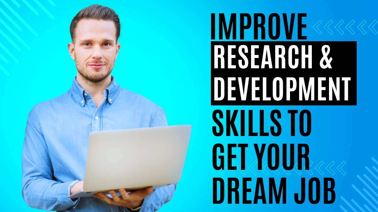 How to Build Strong Research & Development (R&D) Skills to Get Your Dream Job