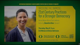 Bridging the Impasse: 21st Century Practices for a Stronger Democracy - with Danielle Allen