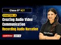 Recording Audio Narration - Creating Audio Video Communication | Ch 4 | Class 9th ICT | CBSE 2025-26