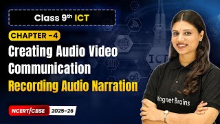 Recording Audio Narration - Creating Audio Video Communication | Ch 4 | Class 9th ICT | CBSE 2025-26