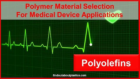 Polymer Material Selection For Medical Device Applications - Polyolefins