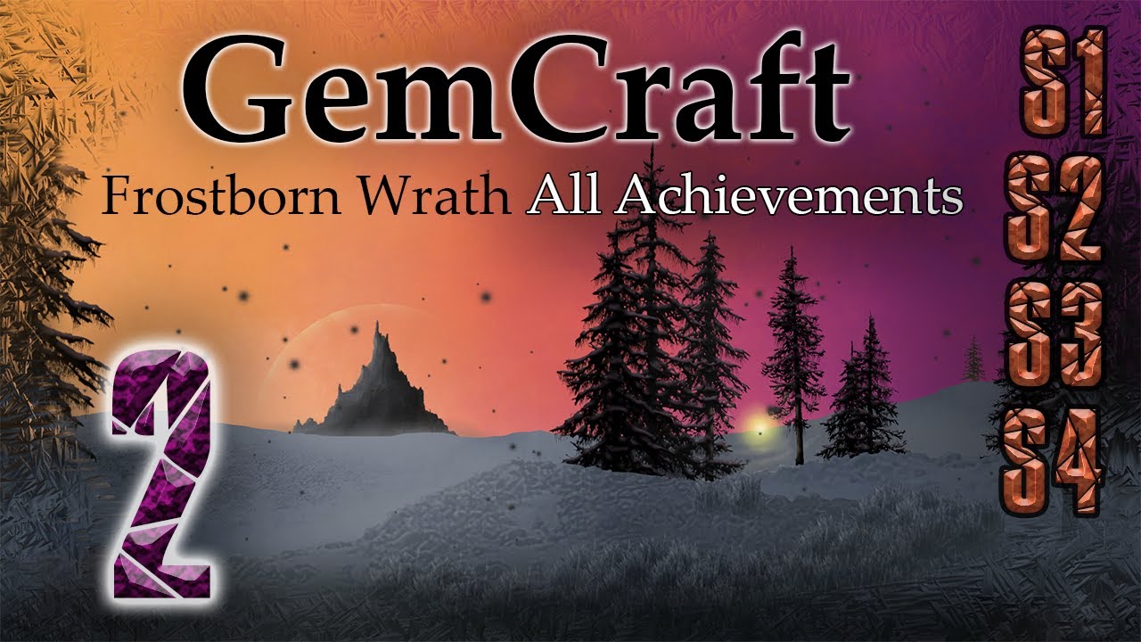 S1 S2 S3 S4 Journey W2 Endurance GemCraft Frostborn Wrath All Achievements Lets Play Episode 2