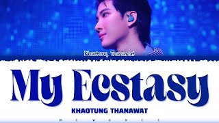 【Khaotung Thanawat】My Ecstasy (Original by BRIGHT ft. D GERRARD)